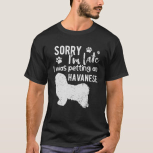T-shirt Désolé d'être en retard, j'étais en train de cares