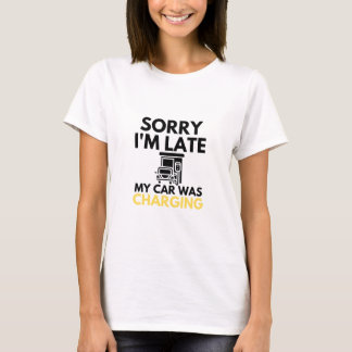 T-shirt Désolé d'être en retard ma voiture était chargée E