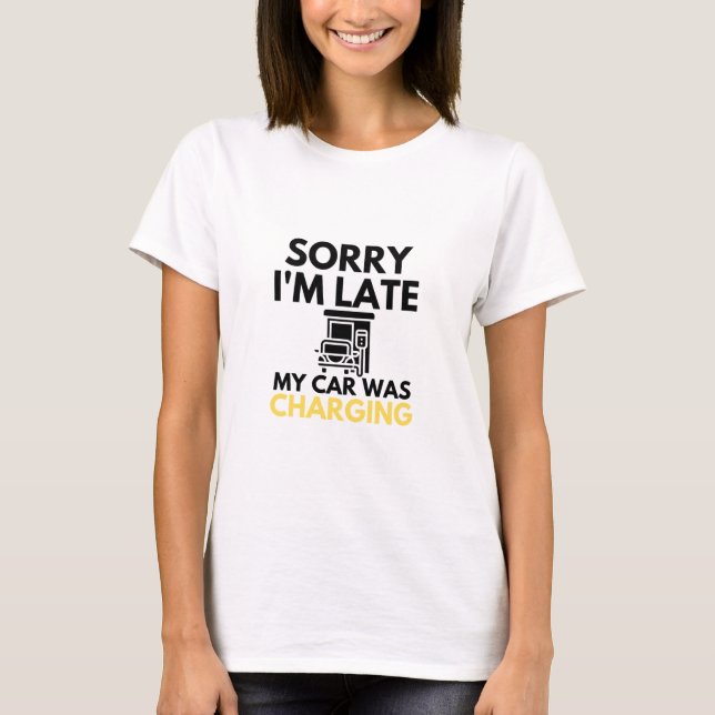 T-shirt Désolé d'être en retard ma voiture était chargée E (Devant)