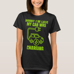 T-shirt Désolé d'être en retard ma voiture était chargée E