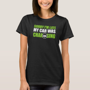 T-shirt Désolé d'être en retard ma voiture était de charge
