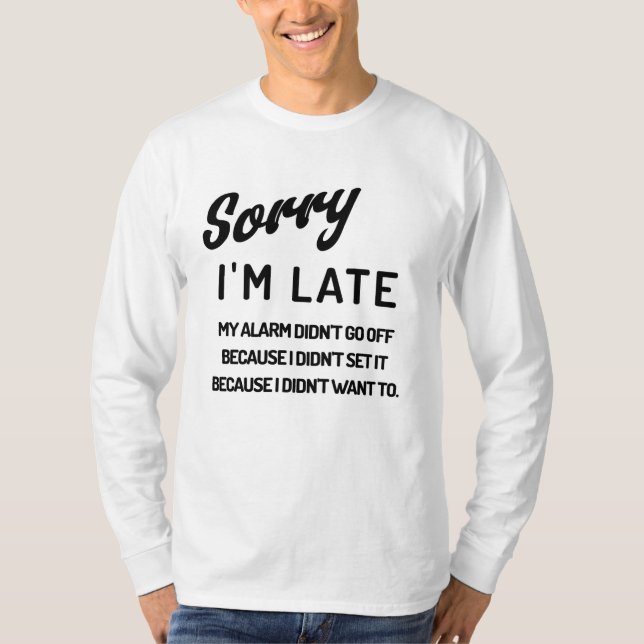 T-shirt Désolé d'être en retard. Mon alarme ne s'est pas é (Devant)