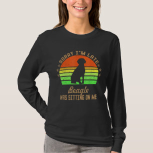 T-shirt Désolé d'être en retard Mon Beagle était assis sur