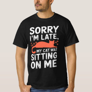 T-shirt Désolé d'être en retard Mon chat était assis sur m