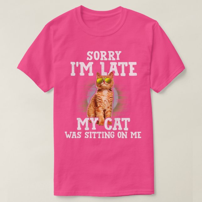 T-shirt Désolé d'être en retard Mon chat était assis sur m (Design devant)