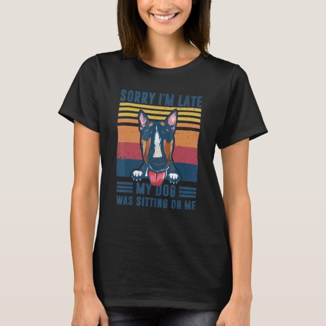T-shirt Désolé d'être en retard Mon chien était assis sur  (Devant)