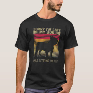 T-shirt Désolé d'être en retard mon chien était assis sur