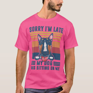T-shirt Désolé d'être en retard Mon chien était assis sur 