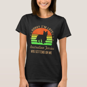 T-shirt Désolé d'être en retard Mon Terrier australien éta