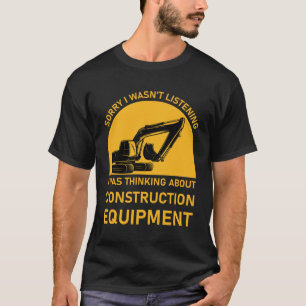 T-shirt Désolé... Excavateur d'équipement lourd