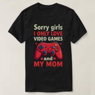 T-shirt Désolé Filles J'Aime Seulement Jeux Vidéo Et Maman