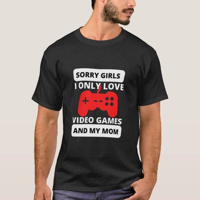 T-shirt désolé filles j'aime seulement les jeux vidéo et m (Devant)