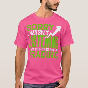 T-shirt Désolé I Wasnt Listening I Thinking About
