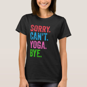 T-shirt Désolé, impossible de faire du Yoga, au revoir, dr