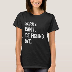 T-shirt Désolé, impossible de pêcher sur glace, au revoir
