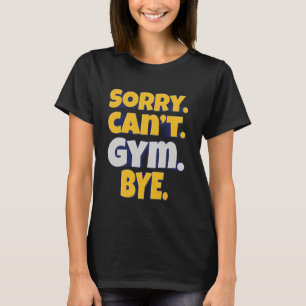 T-shirt Désolé. Impossible. Gym. Au revoir. u2013 Forme Et