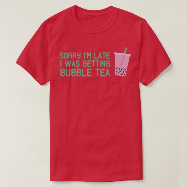 T-shirt Désolé Ix27M En Retard J'Ai Obtenu Bubble Tea Rose (Design devant)