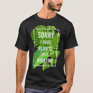 T-shirt Désolé J'Ai Des Plantes Drôle Jardiner Hobby Green