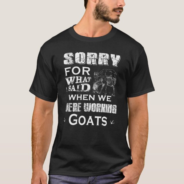 T-shirt Désolé, J'Ai Dit Quand Nous Travaillions Des Chèvr (Devant)