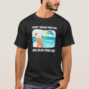 T-shirt Désolé j'ai manqué votre appel était sur mon autre