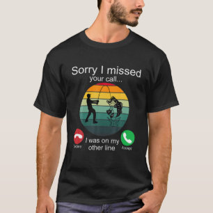 T-shirt Désolé J'Ai Manqué Votre Appel Pêche Cadeaux P
