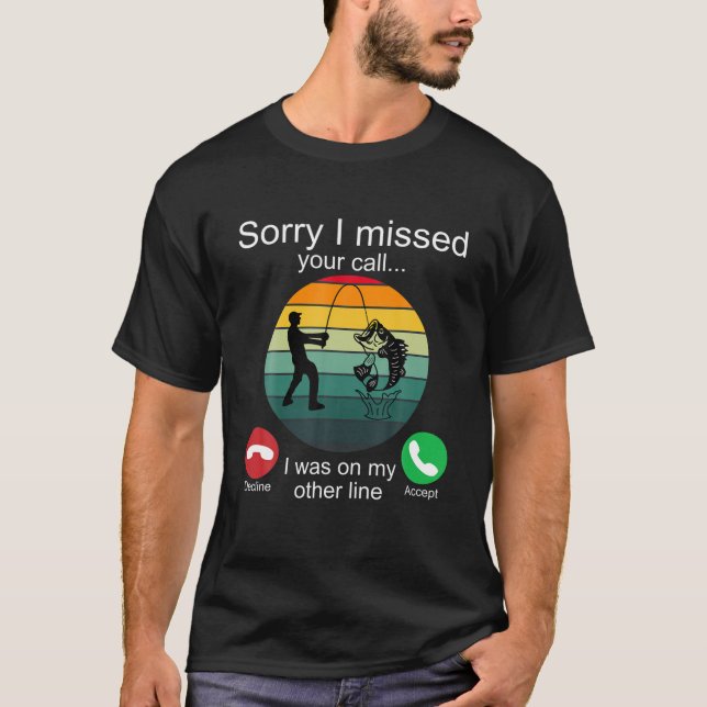 T-shirt Désolé J'Ai Manqué Votre Appel Pêche Cadeaux Pêche (Devant)