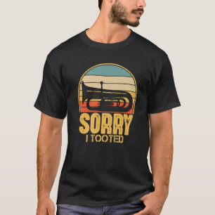 T-shirt Désolé J'Ai Pris Funny Tuba Player Cadeau