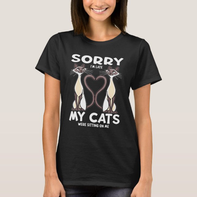 T-shirt Désolé, J'Ai Tard Mes Chats Étaient Assis Sur Moi  (Devant)