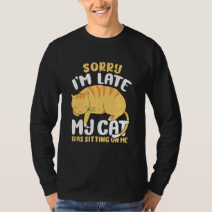 T-shirt Désolé, J'Ai Tard Mon Chat Était Assis Sur Moi 2