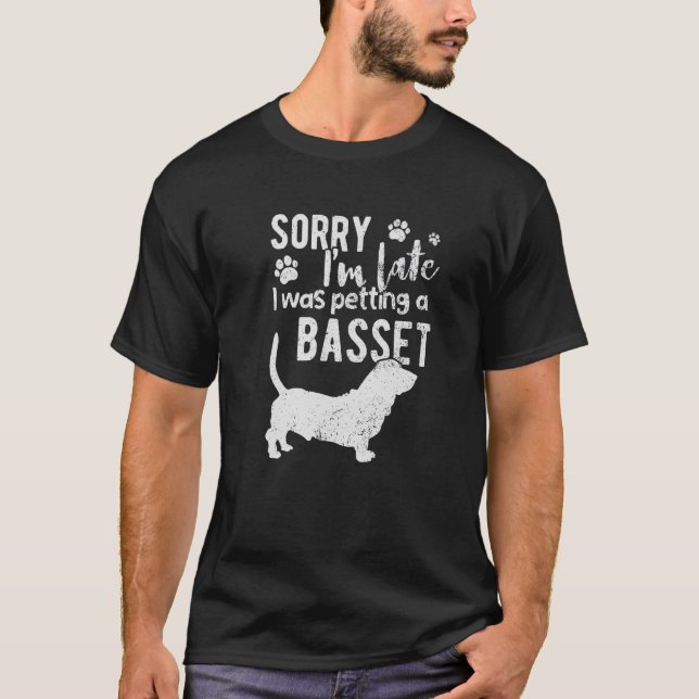 T-shirt Désolé, J'Ai Tardé À Papper Un Chien À Hound Basse (Devant)