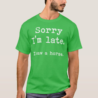 T-shirt Désolé, j'ai vu un garçon de cheval en retard
