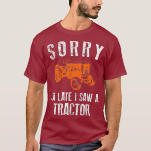 T-shirt Désolé, J'Ai Vu Un Tracteur En Retard