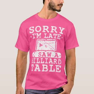 T-shirt Désolé, J'Ai Vu Une Table Billiard En Retard