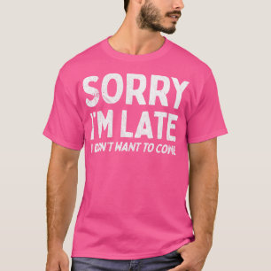 T-shirt Désolé, Je N'Ai Pas Voulu Venir En Retard