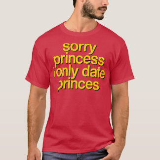 T-shirt Désolé, je ne date que les Princes