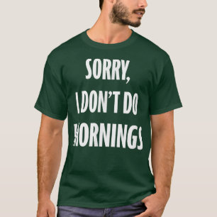 T-shirt Désolé Je ne fais pas Chouette de nuit du matin et