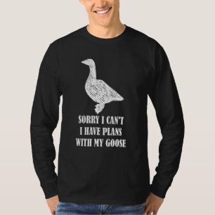 T-shirt Désolé, je ne peux pas avoir de plans avec mon oie