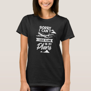 T-shirt Désolé, je ne peux pas avoir de plans dans mon pla