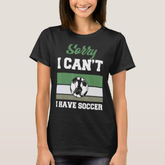 T-shirt Désolé, je ne peux pas avoir de soccer