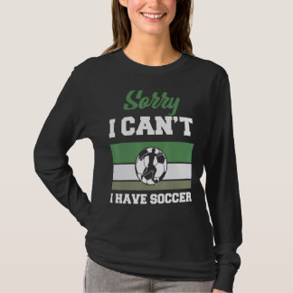 T-shirt Désolé, je ne peux pas avoir de soccer