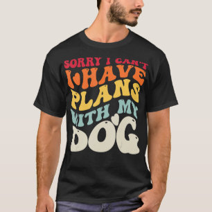 T-shirt Désolé Je Ne Peux Pas Avoir Des Plans Avec Mon Chi