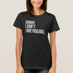 T-shirt Désolé je ne peux pas avoir des plans Pickleball P