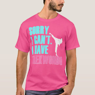 T-shirt Désolé Je Ne Peux Pas Avoir La Fille Taekwondo Tae
