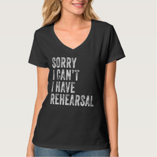 T-shirt Désolé, je ne peux pas avoir la répétition Acteur