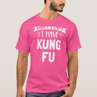T-shirt Désolé Je Ne Peux Pas Avoir Le Cadeau Kung Fu
