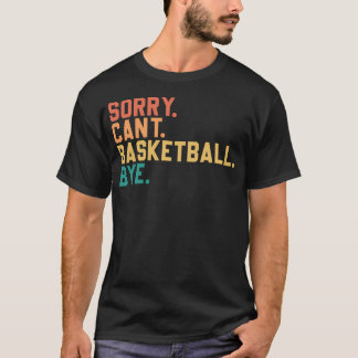 T-shirt Désolé . Je Ne Peux Pas. Ballon de basket. Au revo