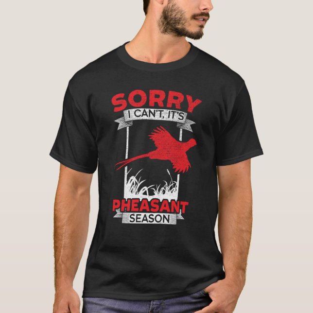 T-shirt Désolé je ne peux pas c'est la saison du faisan ch (Devant)