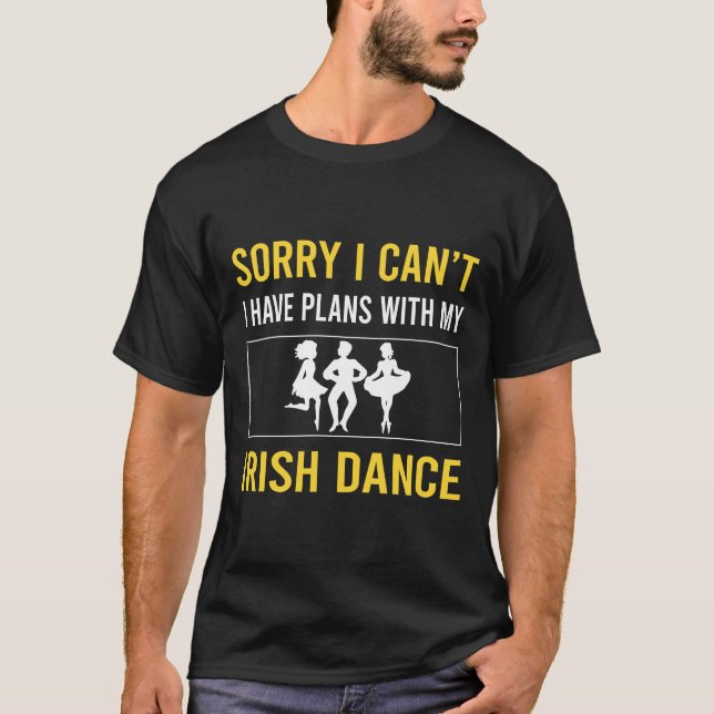 T-shirt Désolé Je Ne Peux Pas Danse Irlandaise Danse Danse (Devant)