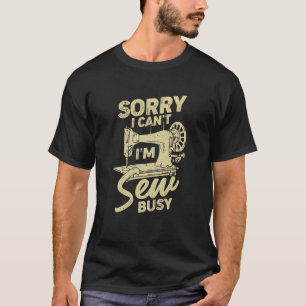 T-shirt Désolé, je ne peux pas être trop occupé pour une c