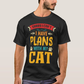 T-shirt Désolé je ne peux pas j'ai des plans avec mon chat